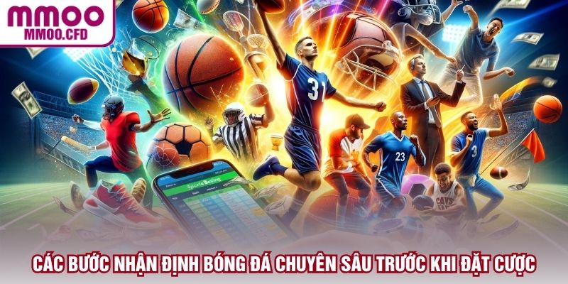 Các bước nhận định bóng đá chuyên sâu trước khi đặt cược