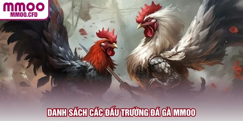 Danh sách các đấu trường đá gà MMOO