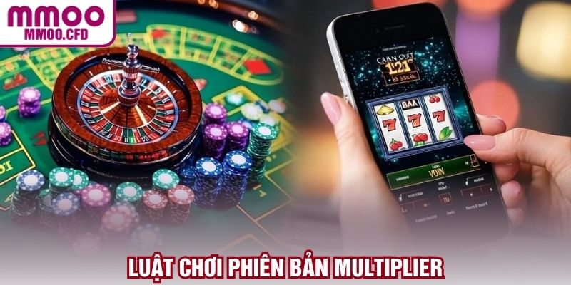 Luật chơi phiên bản Multiplier