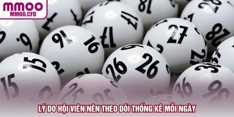 Lý do hội viên nên theo dõi thống kê mỗi ngày