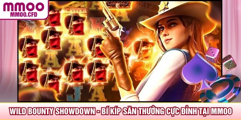 Wild Bounty Showdown - Bí Kíp Săn Thưởng Cực Đỉnh Tại MMOO