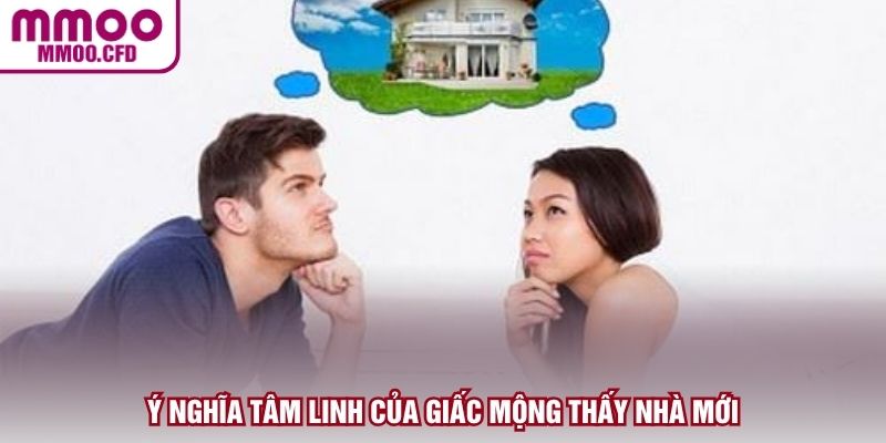 Ý nghĩa tâm linh của giấc mộng thấy nhà mới
